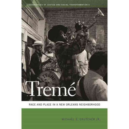 Treme: Race and Place in a New Orleans Neighborhood, Univ of Georgia Pr