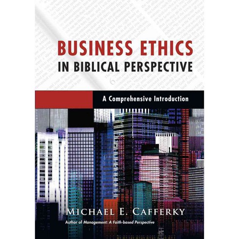 Business Ethics in Biblical Perspective: A Comprehensive Introduction, Ivp Academic