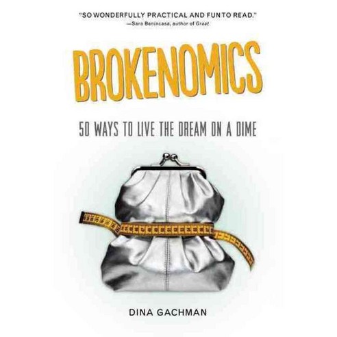 Brokenomics: 50 Ways to Live the Dream on a Dime, Seal Pr