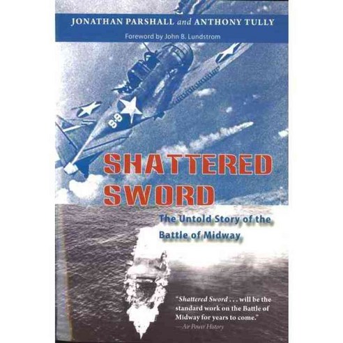 Shattered Sword: The Untold Story of the Battle of Midway, Potomac Books Inc