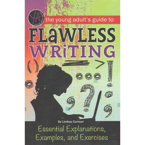 The Young Adult''s Guide to Flawless Writing: Essential Explanations Examples and Exercises, Atlantic Pub Co