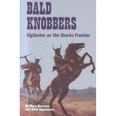 Bald Knobbers: Vigilantes on the Ozarks Frontier, Pelican Pub Co Inc