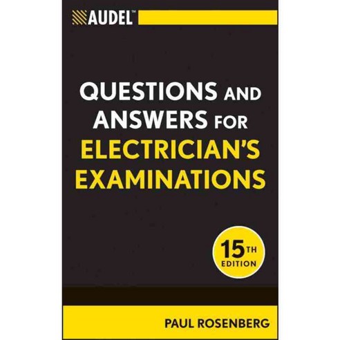 Audel Questions and Answers for Electrician''s Examinations
