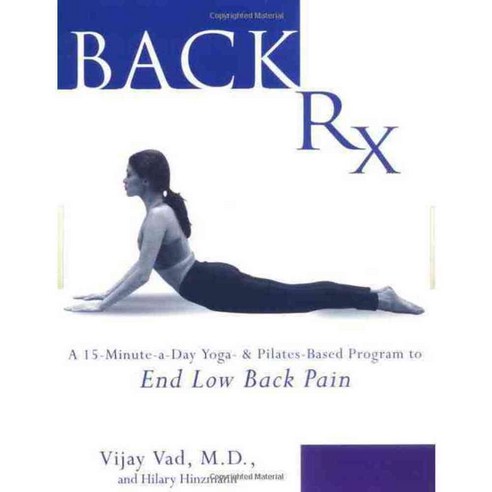 Back Rx: A Fifteen-Minute-A-Day Yoga-And Pilates-Based Program to End Low Back Pain Forever, Avery Pub Group