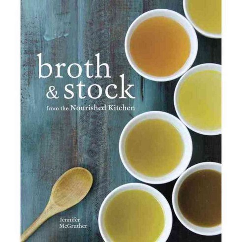 Broth & Stock from the Nourished Kitchen, Ten Speed Pr