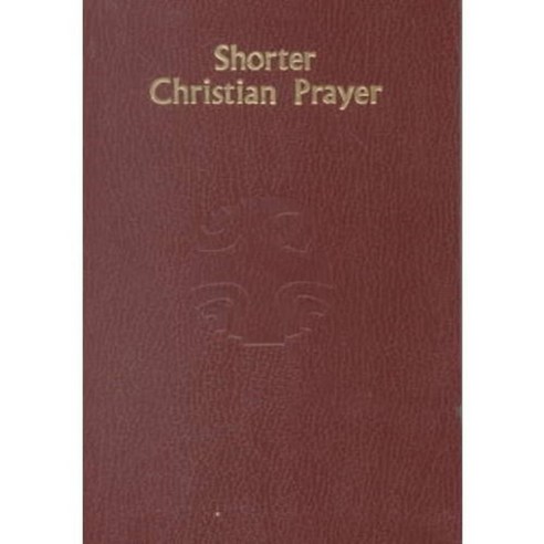 Shorter Christian Prayer: The Four-Week Psalter of the Luturgy of the Hours Containing Morning Prayer and Evening Prayer, Catholic Book Pub Co