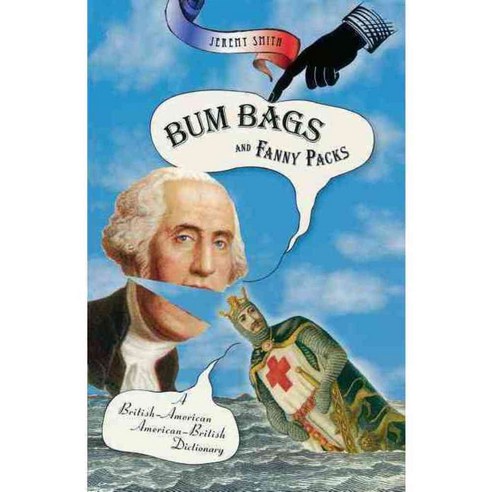 Bum Bags And Fanny Packs: A British-American American-British Dictionary, Basic Books