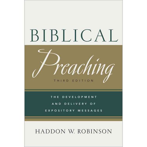 Biblical Preaching: The Development and Delivery of Expository Messages, Baker Academic