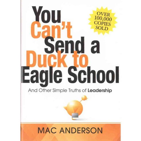 You Can''t Send a Duck to Eagle School: And Other Simple Truths of Leadership, Simple Truths Llc