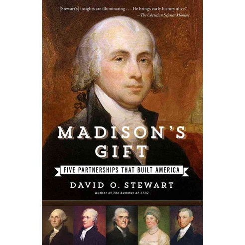 Madison''s Gift: Five Partnerships That Built America, Simon & Schuster