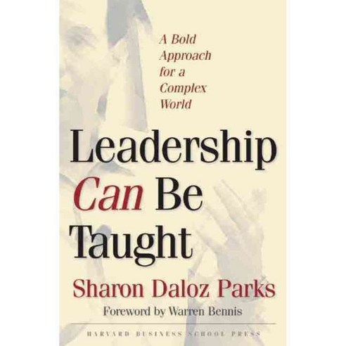 Leadership Can Be Taught: A Bold Approach for a Complex World, Harvard Business School Pr
