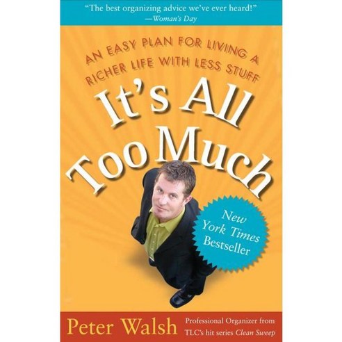 It''s All Too Much: An Easy Plan For Living a Richer Life With Less Stuff, Free Pr