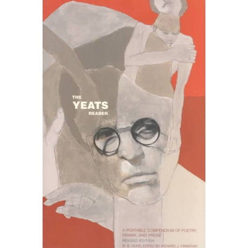 The Yeats Reader: A Portable Compendium of Poetry Drama and Prose, Scribner