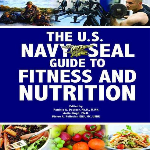 The U.S. Navy Seal Guide to Fitness and Nutrition, Skyhorse Pub Co Inc