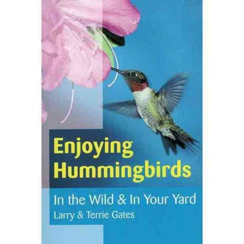 Enjoying Hummingbirds: In the Wild & In Your Yard, Stackpole Books - 가격 ...