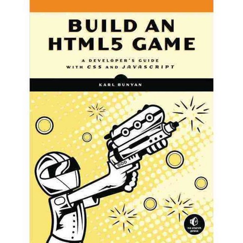 Build an HTML5 Game: A Developer''s Guide With CSS and JavaScript, No Starch Pr