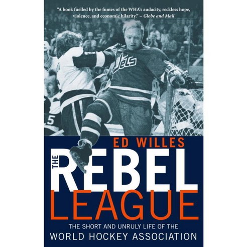 The Rebel League: The Short And Unruly Side Of The World Hockey Association, McClelland & Stewart Ltd
