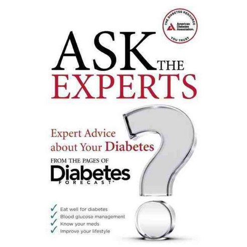Ask the Experts: Expert Advice about Your Diabetes from the Pages of Diabetes Forecast, Amer Diabetes Assn