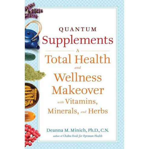 Quantum Supplements: A Total Health and Wellness Makeover With Vitamins Minerals and Herbs, Conari Pr