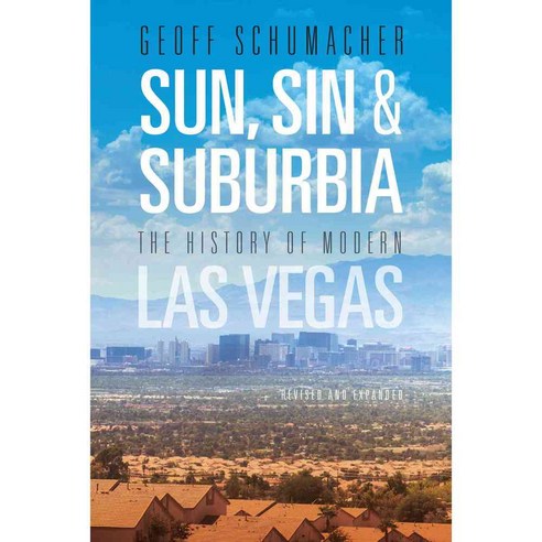 Sun Sin & Suburbia: The History of Modern Las Vegas, Univ of Nevada Pr