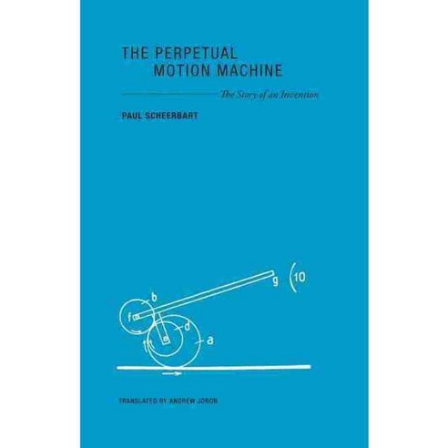 The Perpetual Motion Machine: The Story of an Invention, Wakefield Pr ...