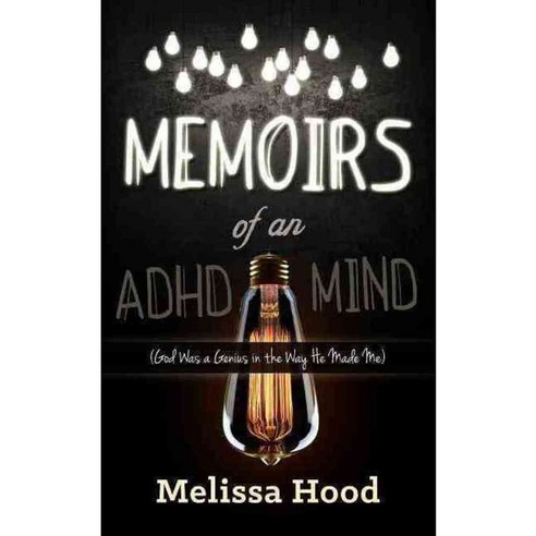 Memoirs of an ADHD Mind: God Was a Genius in the Way He Made Me, Morgan James Pub