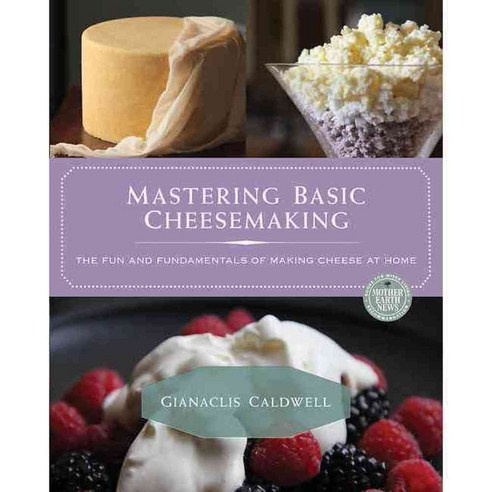 Mastering Basic Cheesemaking: The Fun and Fundamentals of Making Cheese at Home, New Society Pub