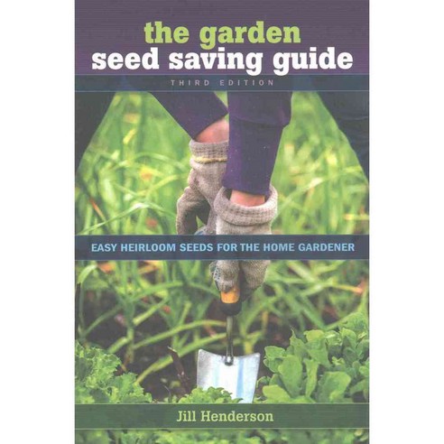 The Garden Seed Saving Guide: Easy Heirloom Seeds for the Home Gardener, Book Pub Co