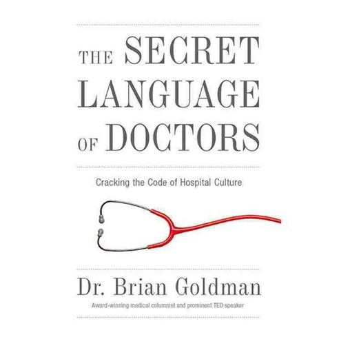 The Secret Language of Doctors: Cracking the Code of Hospital Culture, Triumph Books