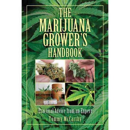 Marijuana Grower''s Handbook: Practical Advice from an Expert, Skyhorse Pub Co Inc