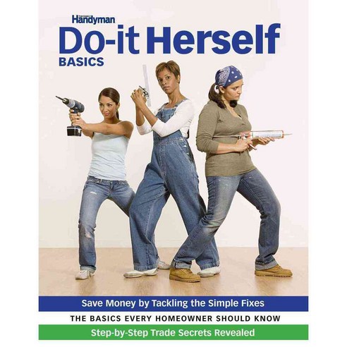 Family Handyman Do-it-yourself Basics: Save Money Solve Problems Improve Your Home, Readers Digest