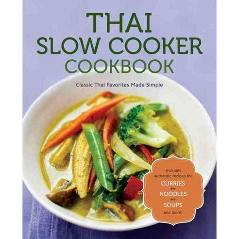 Thai Slow Cooker Cookbook: Classic Thai Favorites Made Simple, Rockridge Pr