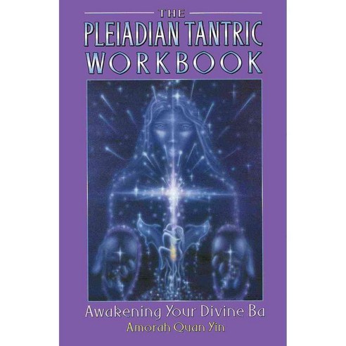 The Pleiadian Tantric Workbook: Awakening Your Divine Ba, Bear & Co