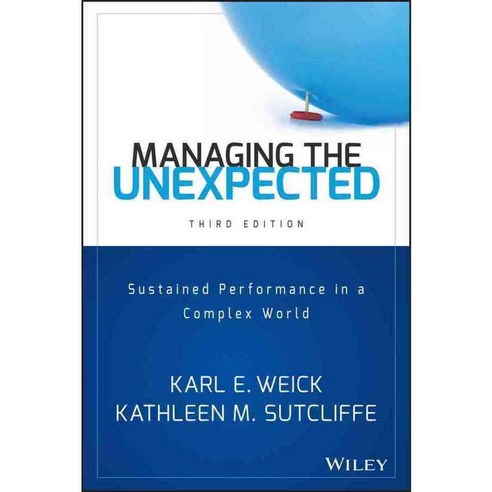 Managing the Unexpected: Sustained Performance in a Complex World, Jossey-Bass Inc Pub