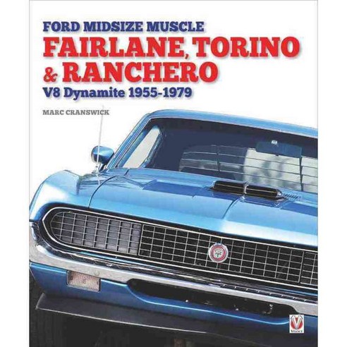 Ford Midsize Muscle: Fairlane Torino & Ranchero: V8 Dynamite 1955-1979, Veloce