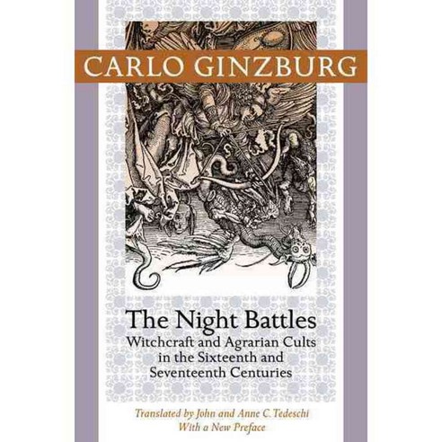 The Night Battles: Witchcraft and Agrarian Cults in the Sixteenth and Seventeenth Centuries, Johns Hopkins Univ Pr