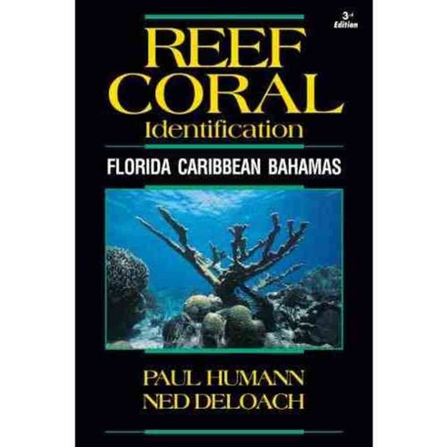 Reef Coral Identification: Florida Caribbean Bahamas, New World Pubns Inc