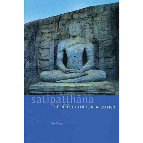 Sattipatthana: The Direct Path to Realization, Windhorse Pubns