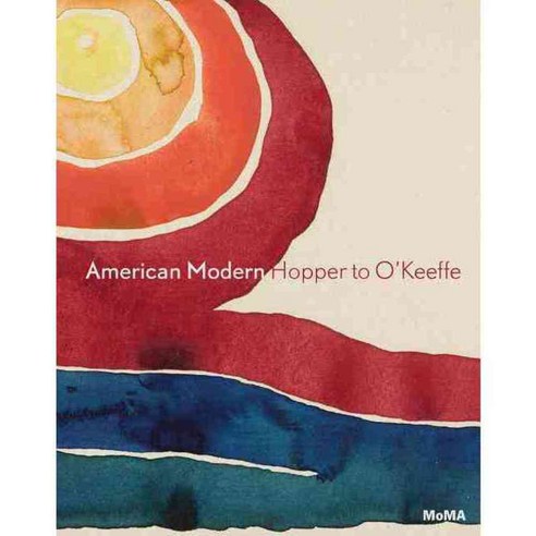 American Modern: Hopper to O''Keeffe, Museum of Modern Art