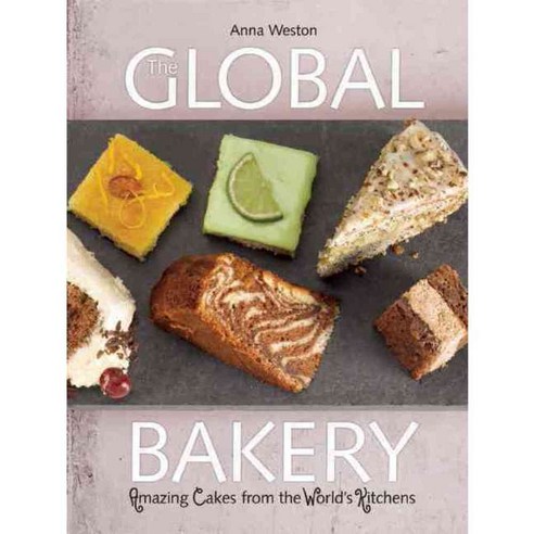 The Global Bakery: Cakes from the Worlds Kitchens, New Internationalist Pubns Inc