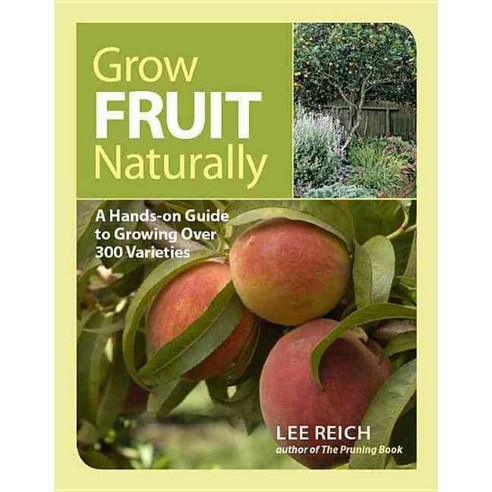 Grow Fruit Naturally: A Hands-On Guide to Luscious Home-Grown Fruit, Taunton Pr