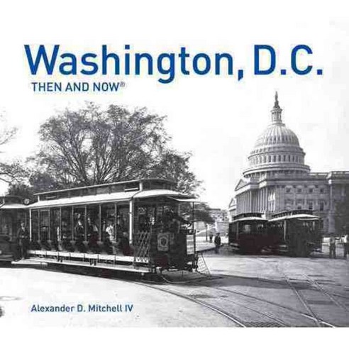 Washington D.C.: Then and Now, Pavilion Books Ltd