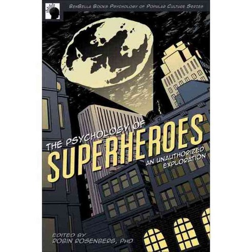 The Psychology of Superheroes: An Unauthorized Exploration, Benbella Books