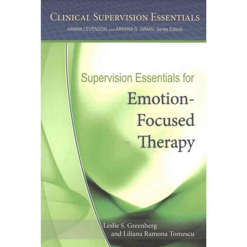 Supervision Essentials for Emotion-Focused Therapy, Amer Psychological Assn