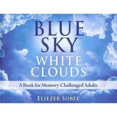 Blue Sky White Clouds: A Book for Memory-challenged Adults, Rainbow Ridge Pub