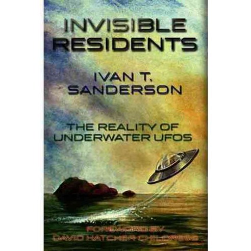 Invisible Residents: The Reality of Underwater UFOs, Adventures Unlimited Pr