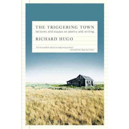 The Triggering Town: Lectures and Essays on Poetry and Writing, W W Norton & Co Inc