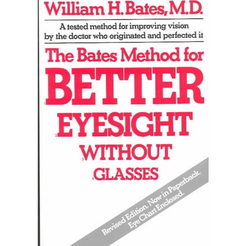 The Bates Method for Better Eyesight Without Glasses/With Eye Chart, Henry Holt & Co