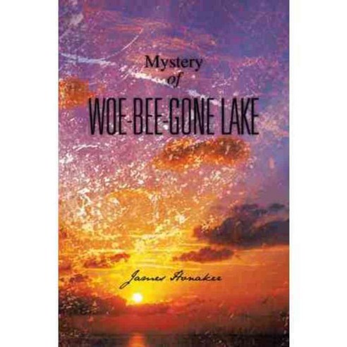 Mystery of Woe-bee-gone Lake, Authorhouse