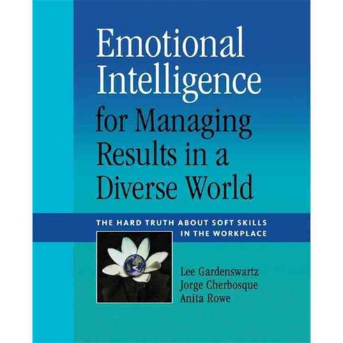 Emotional Intelligence for Managing Results in a Diverse World: The Hard Truth About Soft Skills in the Workplace, Nicholas Brealey Pub